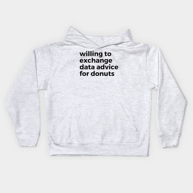 willing to exchange data advice for donuts Kids Hoodie by Toad House Pixels